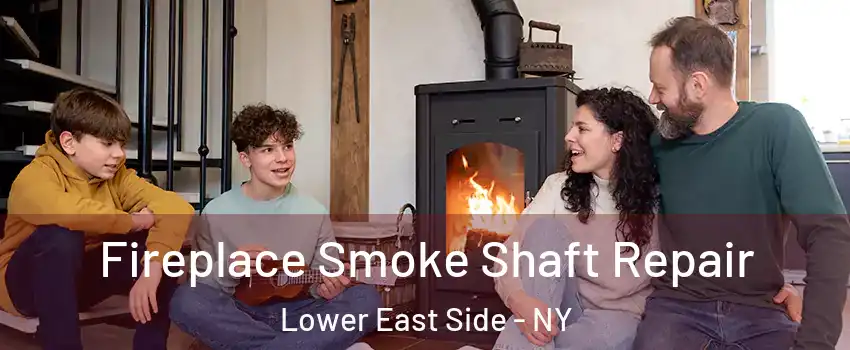 Fireplace Smoke Shaft Repair Lower East Side - NY