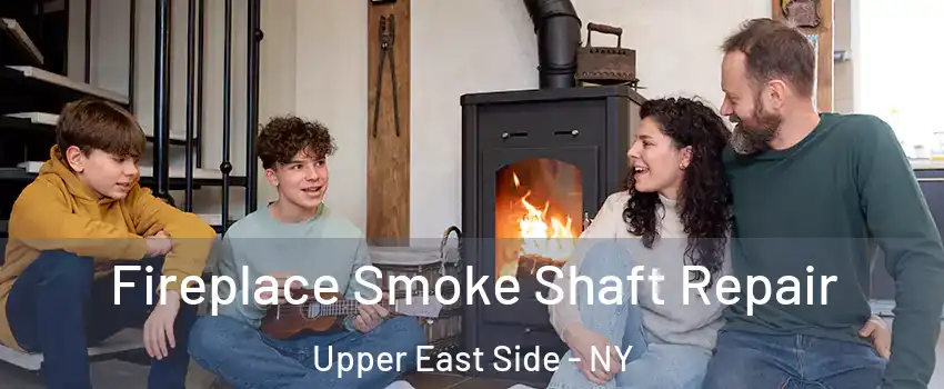 Fireplace Smoke Shaft Repair Upper East Side - NY