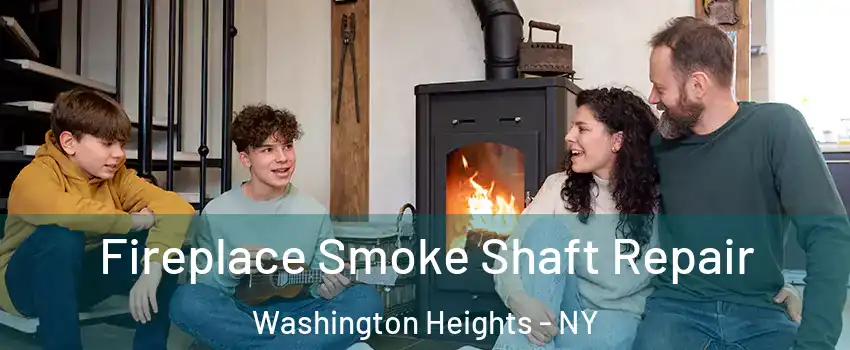 Fireplace Smoke Shaft Repair Washington Heights - NY