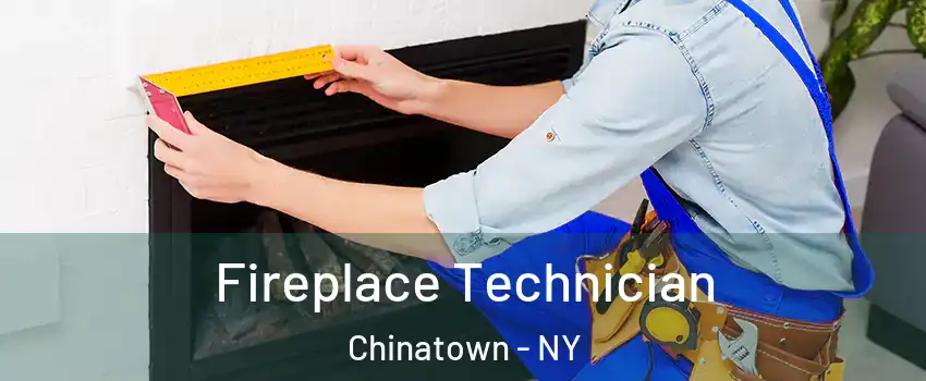 Fireplace Technician Chinatown - NY