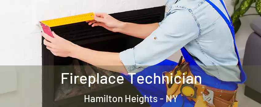 Fireplace Technician Hamilton Heights - NY