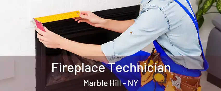 Fireplace Technician Marble Hill - NY