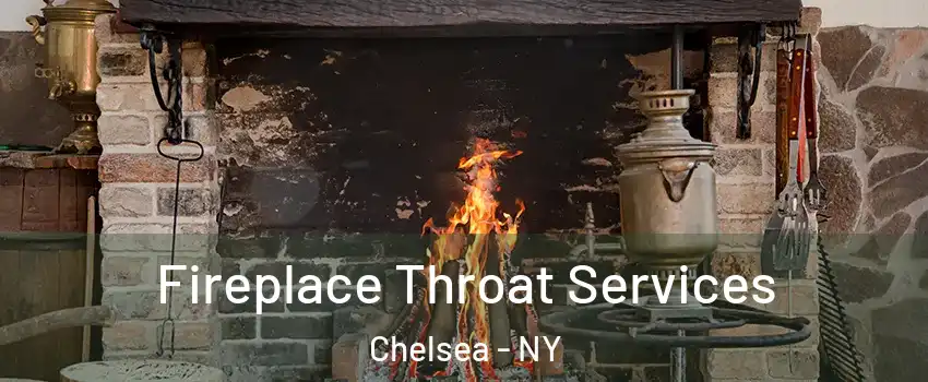 Fireplace Throat Services Chelsea - NY