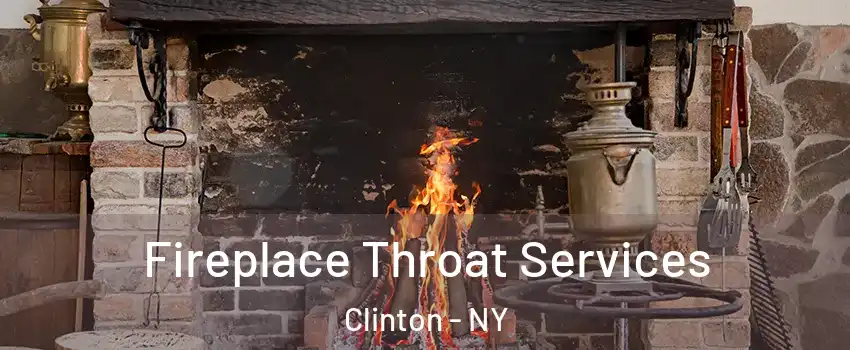 Fireplace Throat Services Clinton - NY
