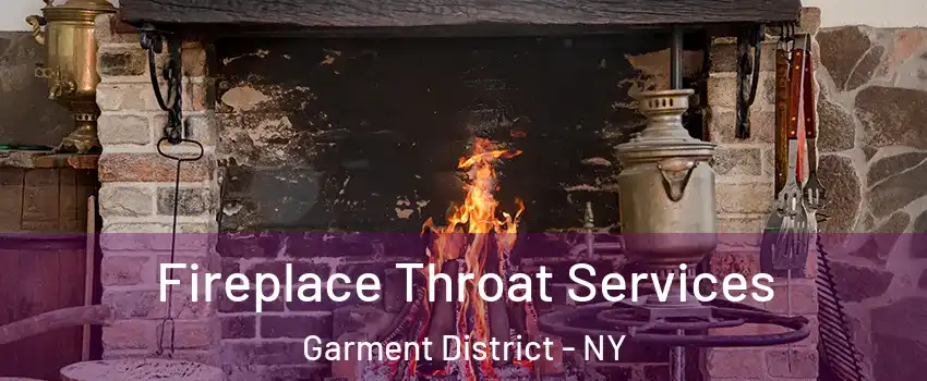 Fireplace Throat Services Garment District - NY