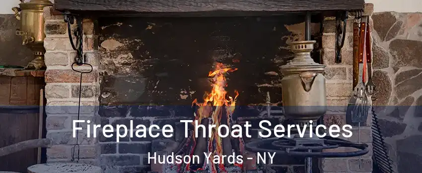 Fireplace Throat Services Hudson Yards - NY