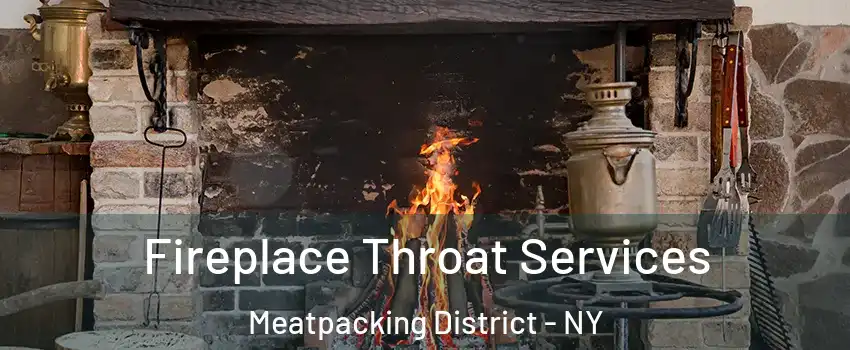 Fireplace Throat Services Meatpacking District - NY