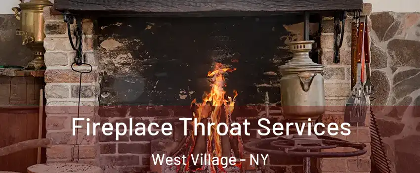 Fireplace Throat Services West Village - NY