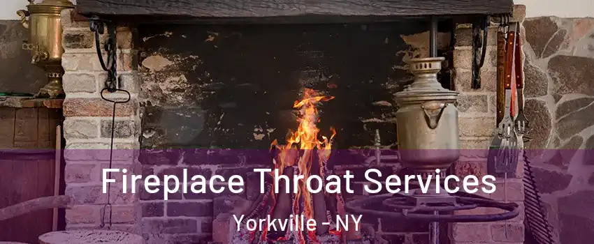 Fireplace Throat Services Yorkville - NY