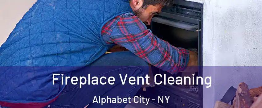 Fireplace Vent Cleaning Alphabet City - NY