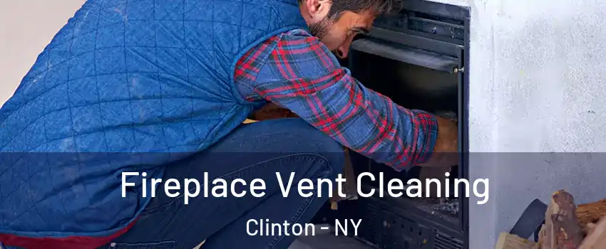 Fireplace Vent Cleaning Clinton - NY