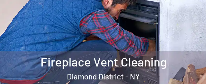 Fireplace Vent Cleaning Diamond District - NY