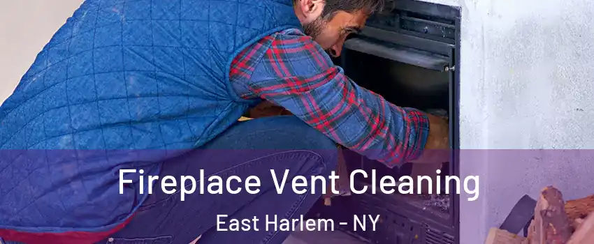 Fireplace Vent Cleaning East Harlem - NY