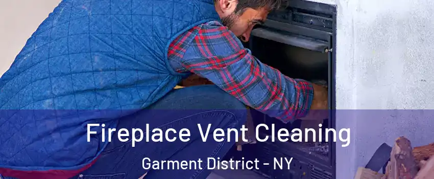 Fireplace Vent Cleaning Garment District - NY