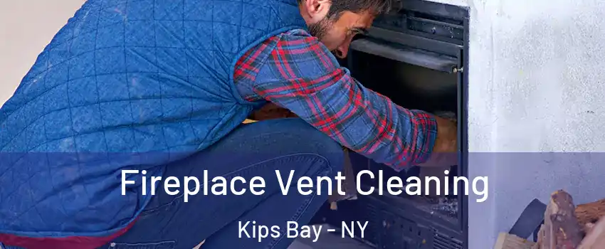 Fireplace Vent Cleaning Kips Bay - NY