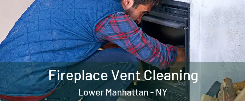 Fireplace Vent Cleaning Lower Manhattan - NY