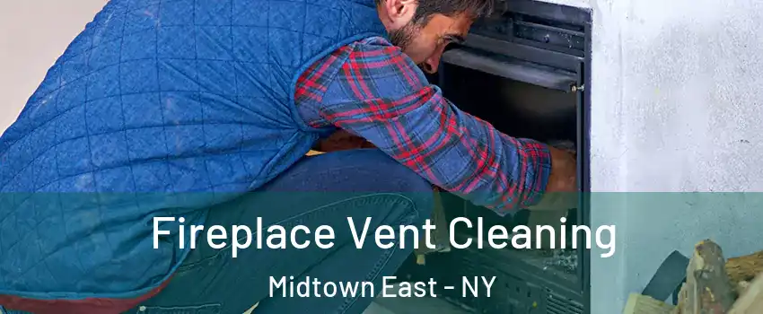 Fireplace Vent Cleaning Midtown East - NY