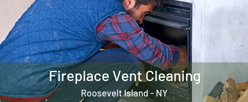Fireplace Vent Cleaning Roosevelt Island - NY