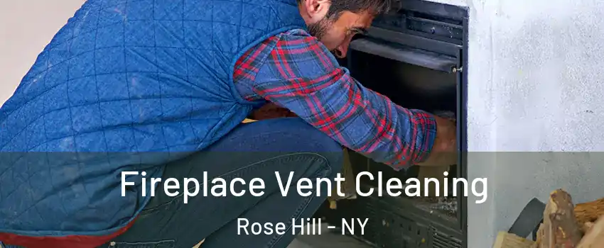 Fireplace Vent Cleaning Rose Hill - NY
