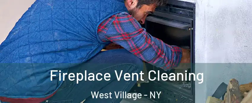 Fireplace Vent Cleaning West Village - NY