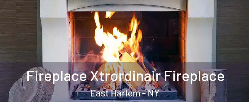 Fireplace Xtrordinair Fireplace East Harlem - NY