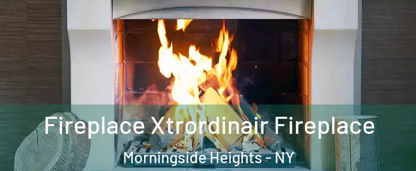 Fireplace Xtrordinair Fireplace Morningside Heights - NY