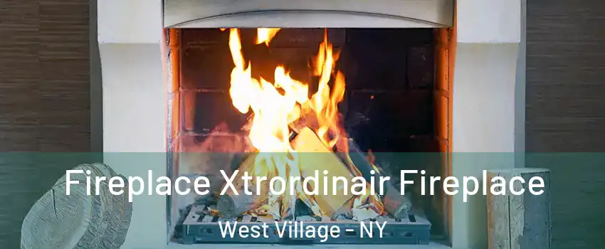 Fireplace Xtrordinair Fireplace West Village - NY