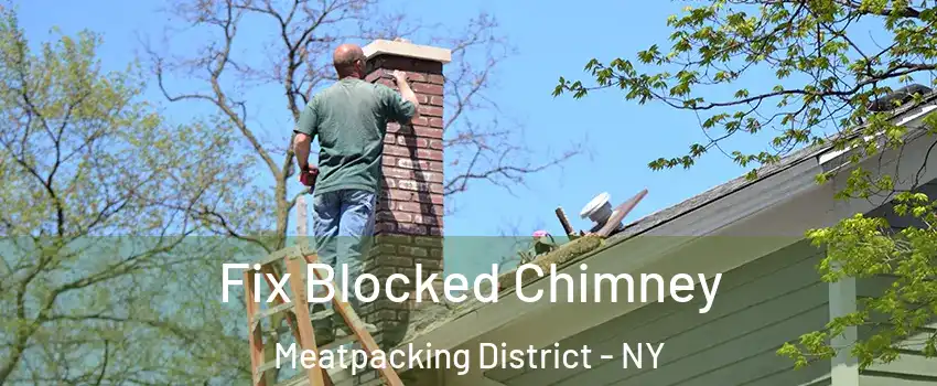 Fix Blocked Chimney Meatpacking District - NY