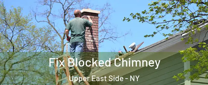 Fix Blocked Chimney Upper East Side - NY