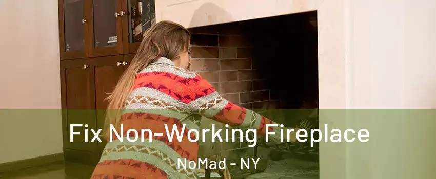 Fix Non-Working Fireplace NoMad - NY
