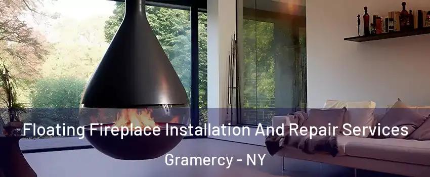 Floating Fireplace Installation And Repair Services Gramercy - NY