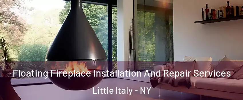 Floating Fireplace Installation And Repair Services Little Italy - NY
