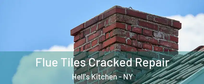Flue Tiles Cracked Repair Hell's Kitchen - NY