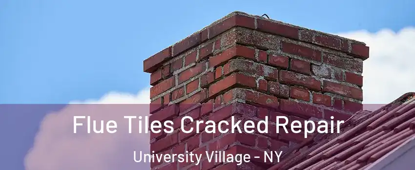 Flue Tiles Cracked Repair University Village - NY