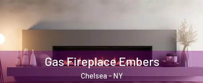 Gas Fireplace Embers Chelsea - NY
