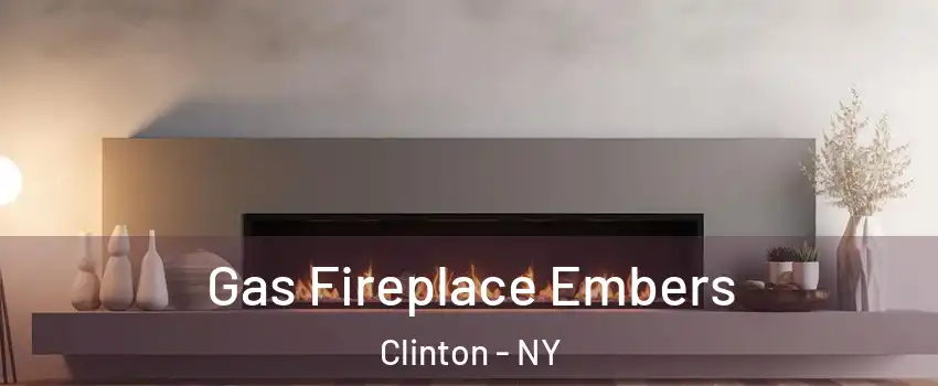 Gas Fireplace Embers Clinton - NY