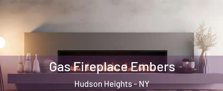 Gas Fireplace Embers Hudson Heights - NY