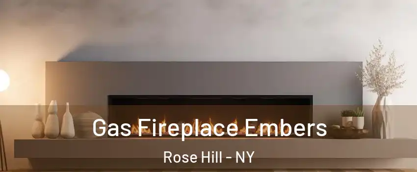 Gas Fireplace Embers Rose Hill - NY