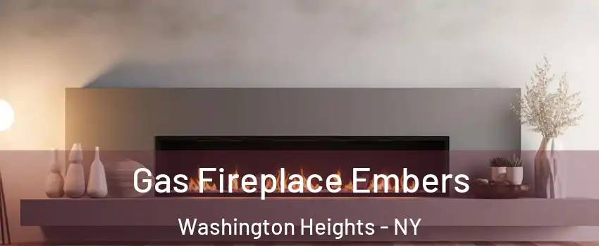 Gas Fireplace Embers Washington Heights - NY
