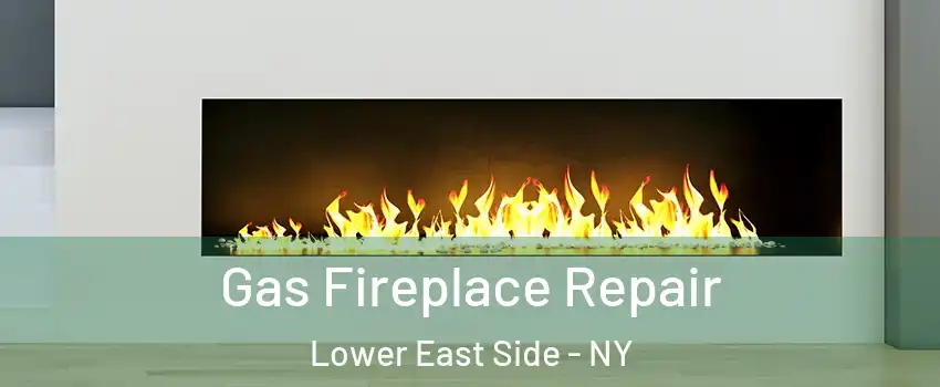 Gas Fireplace Repair Lower East Side - NY