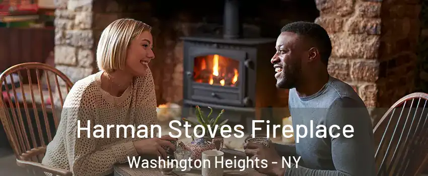 Harman Stoves Fireplace Washington Heights - NY