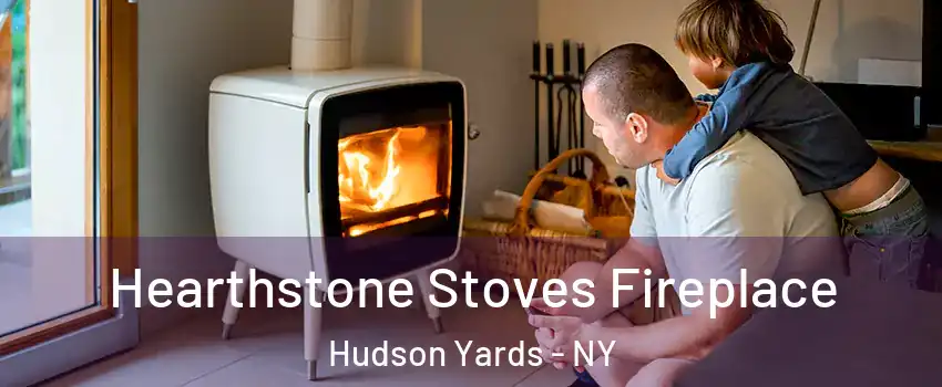 Hearthstone Stoves Fireplace Hudson Yards - NY