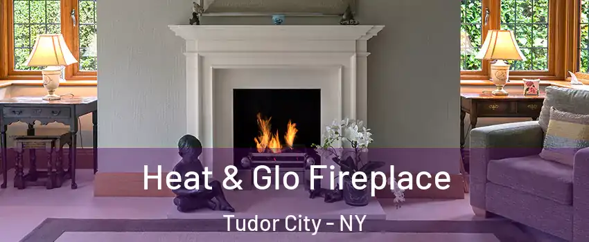 Heat & Glo Fireplace Tudor City - NY