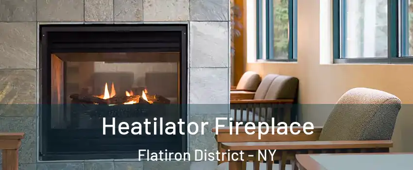 Heatilator Fireplace Flatiron District - NY