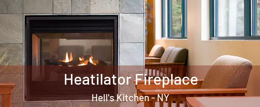 Heatilator Fireplace Hell's Kitchen - NY