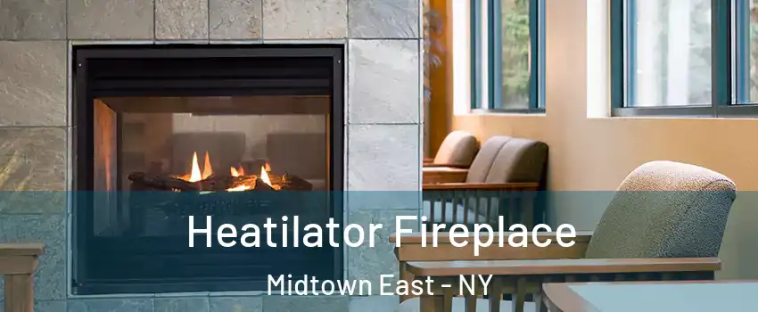 Heatilator Fireplace Midtown East - NY