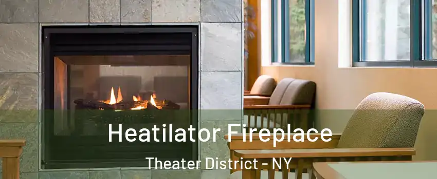 Heatilator Fireplace Theater District - NY