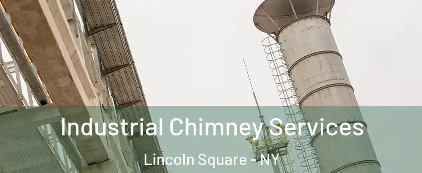 Industrial Chimney Services Lincoln Square - NY