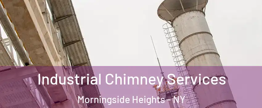 Industrial Chimney Services Morningside Heights - NY