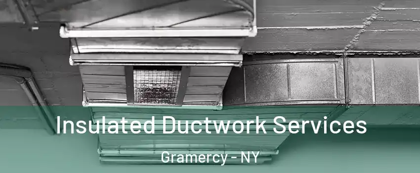 Insulated Ductwork Services Gramercy - NY